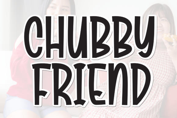 Chubby Friend: The Cozy Display Typeface for Handmade Brands