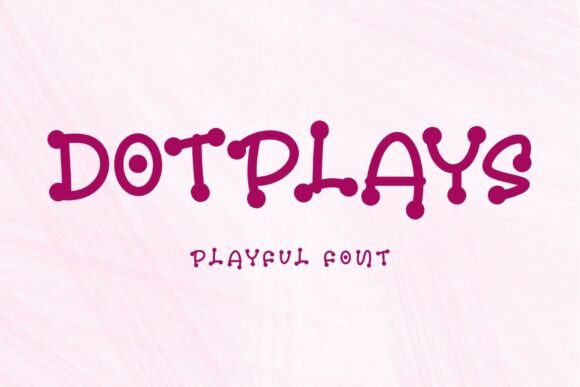 Dotplays: The Display Font That Makes Campaigns Pop